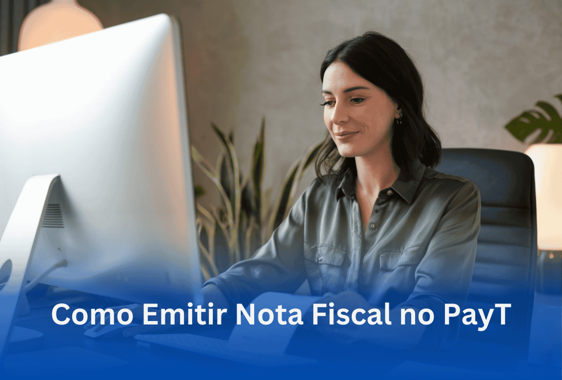 Como Emitir Nota Fiscal no PayT Guia Completo e Passo a Passo