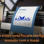 Como emitir nota fiscal e configurar a emissão com o Asaas