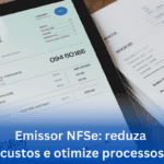 Emissor NFSe: reduza custos e otimize processos